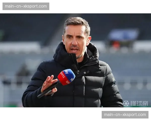 特写：天空体育王牌解说员内维尔与卡拉格合约到期，多平台展开激烈竞标。